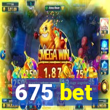 675 bet